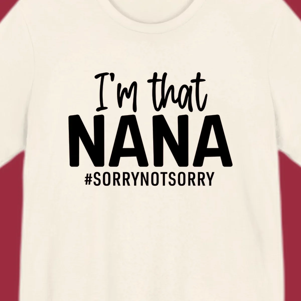 I'm that Nana Sorry Not Sorry text design.