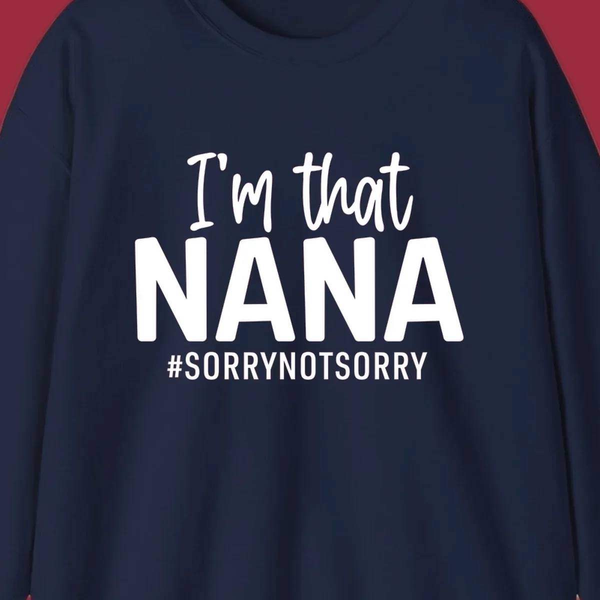 I'm that Nana Sorry Not Sorry text design.