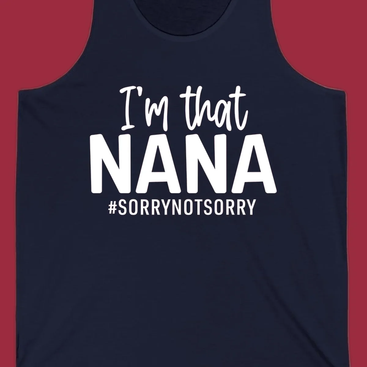 I'm that Nana Sorry Not Sorry text design.