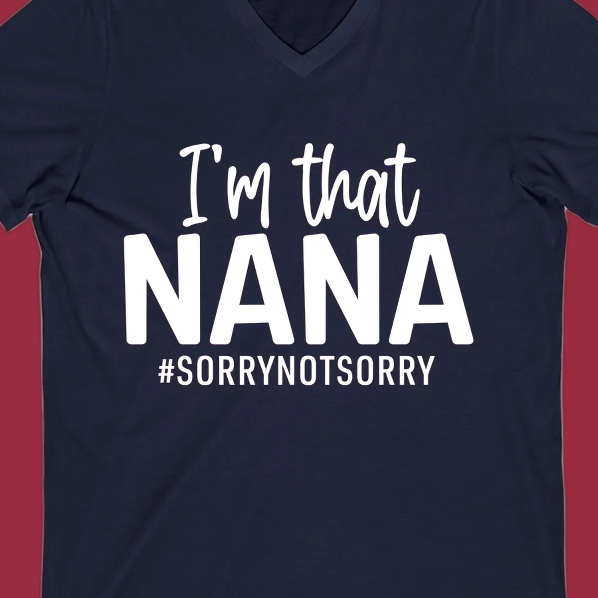I'm that Nana Sorry Not Sorry text design.