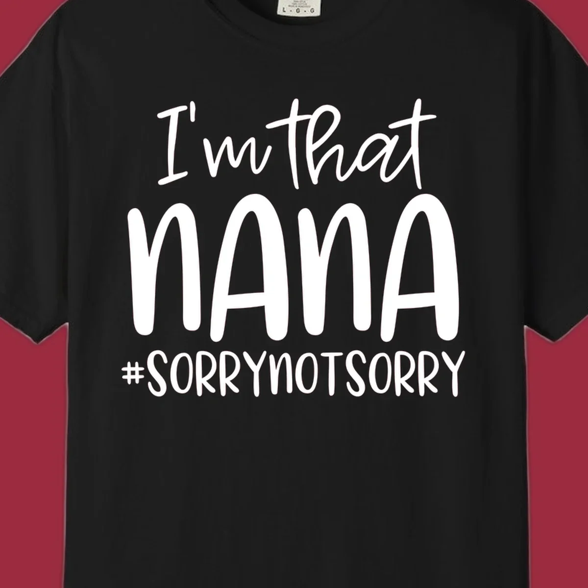 Typography design with text "I'm that Nana #SORRYNOTSORRY", perfect for a proud Nana.