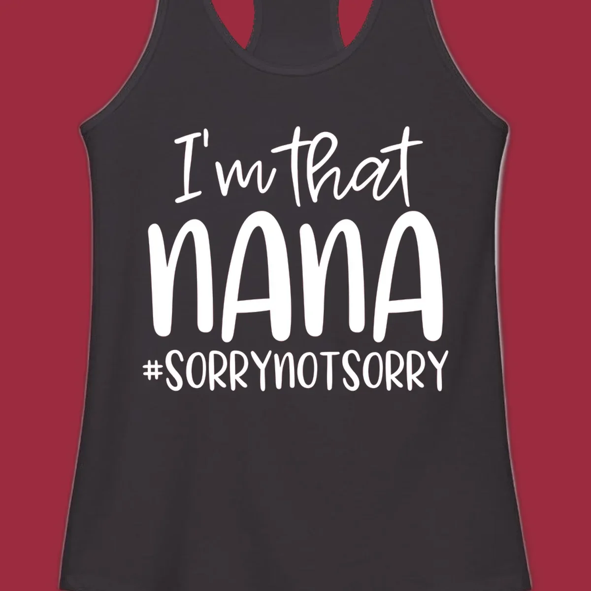 Typography design with text "I'm that Nana #SORRYNOTSORRY", perfect for a proud Nana.