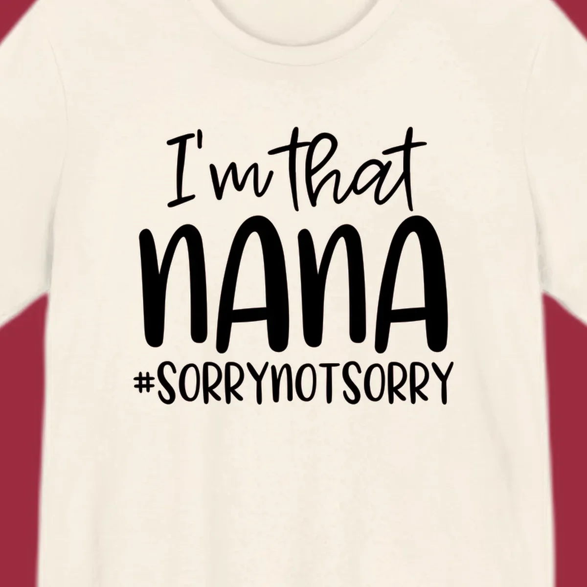 Typography design with text "I'm that Nana #SORRYNOTSORRY", perfect for a proud Nana.