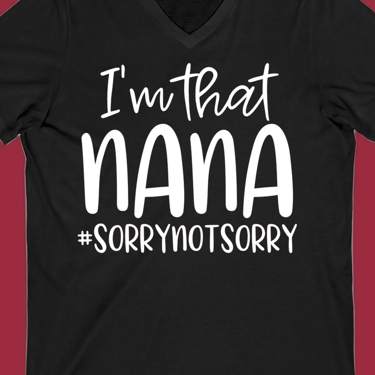 Typography design with text "I'm that Nana #SORRYNOTSORRY", perfect for a proud Nana.