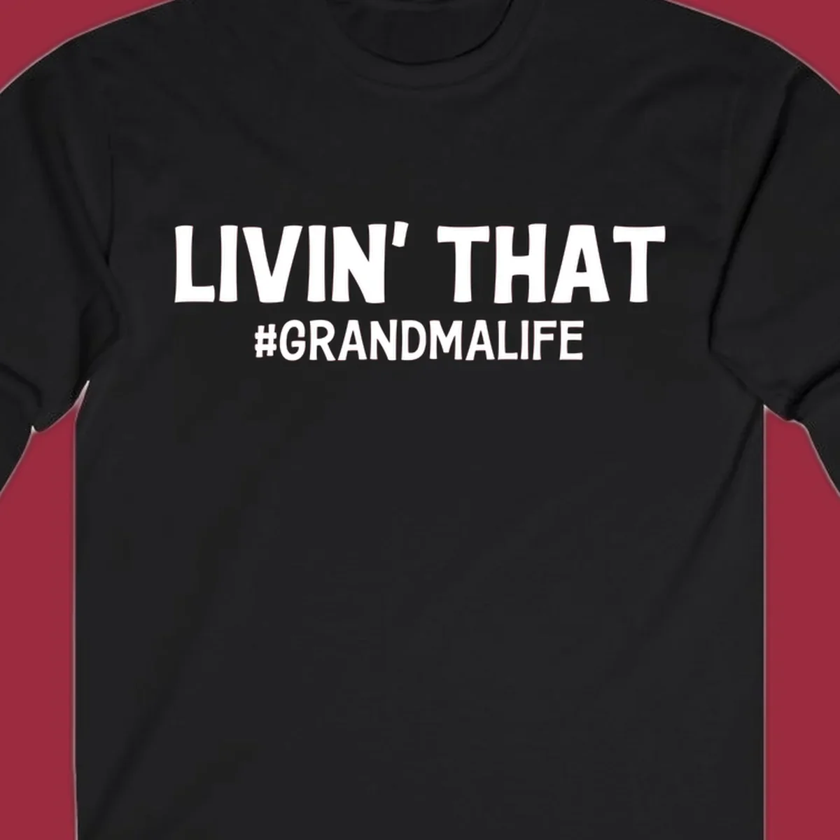 Livin' That #GrandmaLife text design in white.
