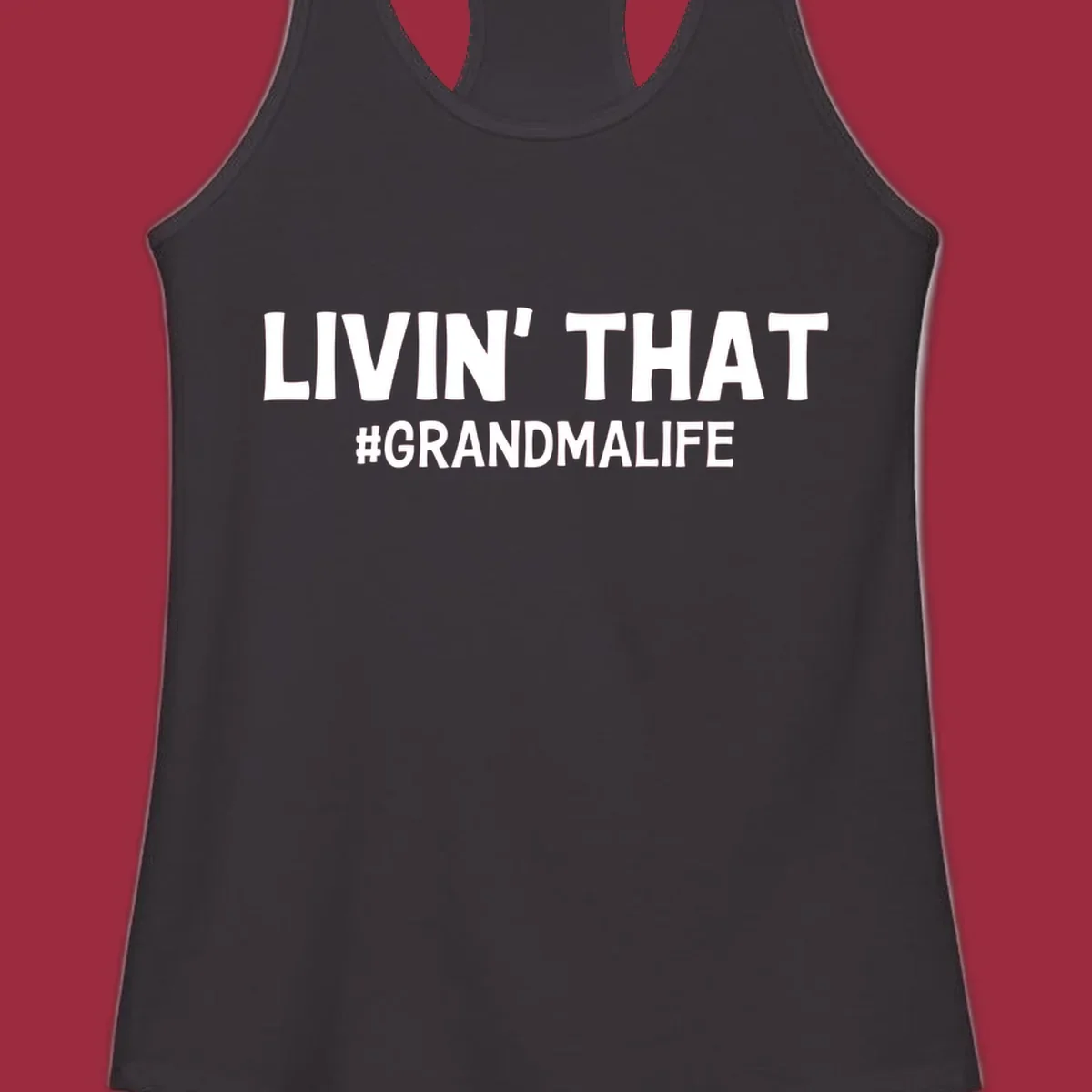 Livin' That #GrandmaLife text design in white.
