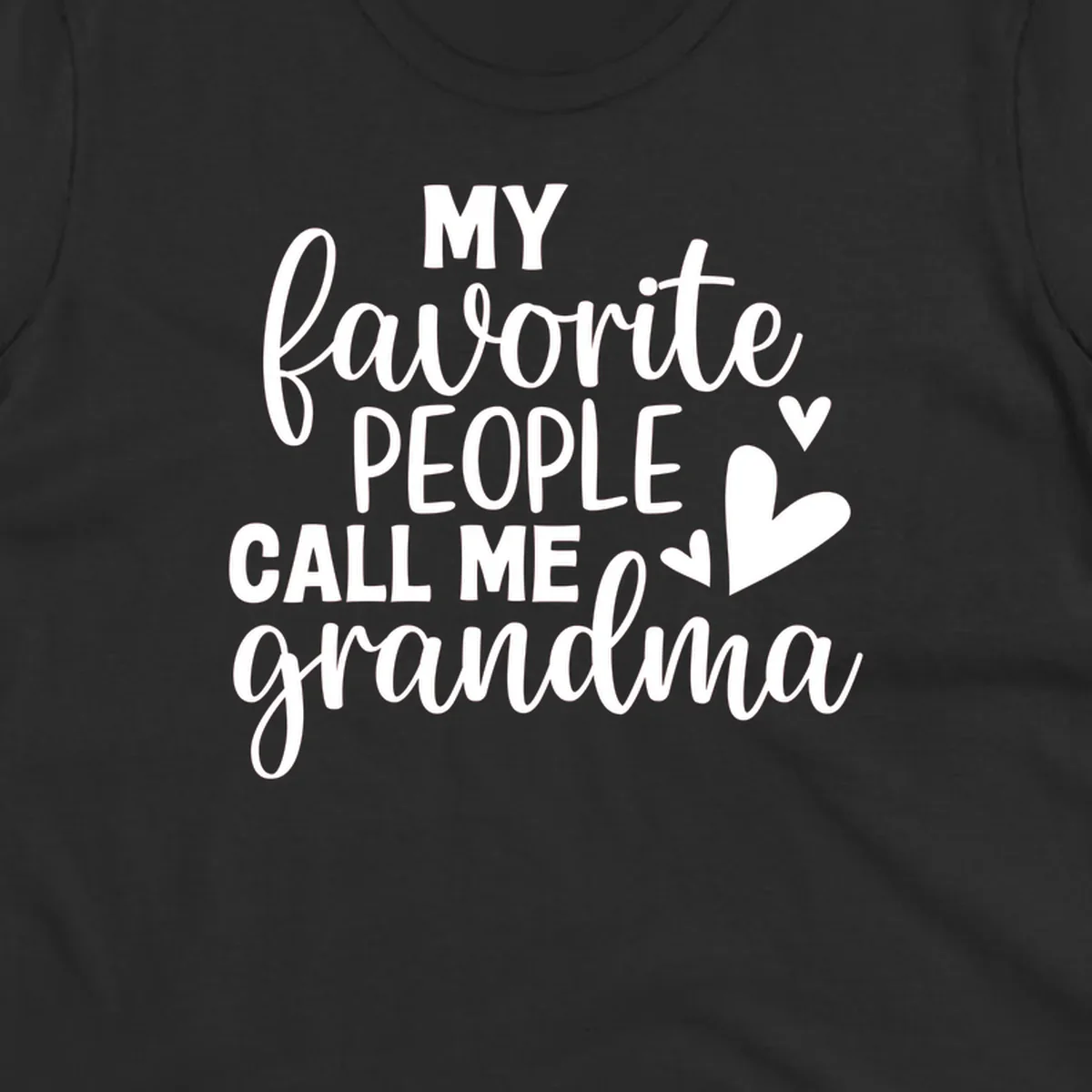 My favorite people call me grandma text and hearts design