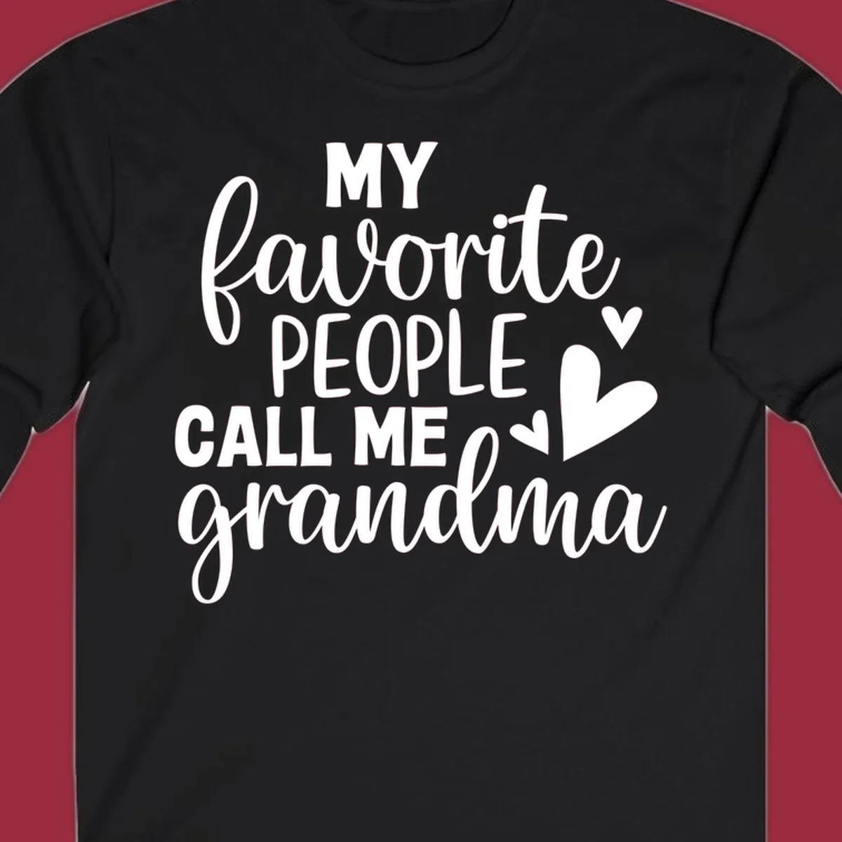 My favorite people call me grandma text and hearts design
