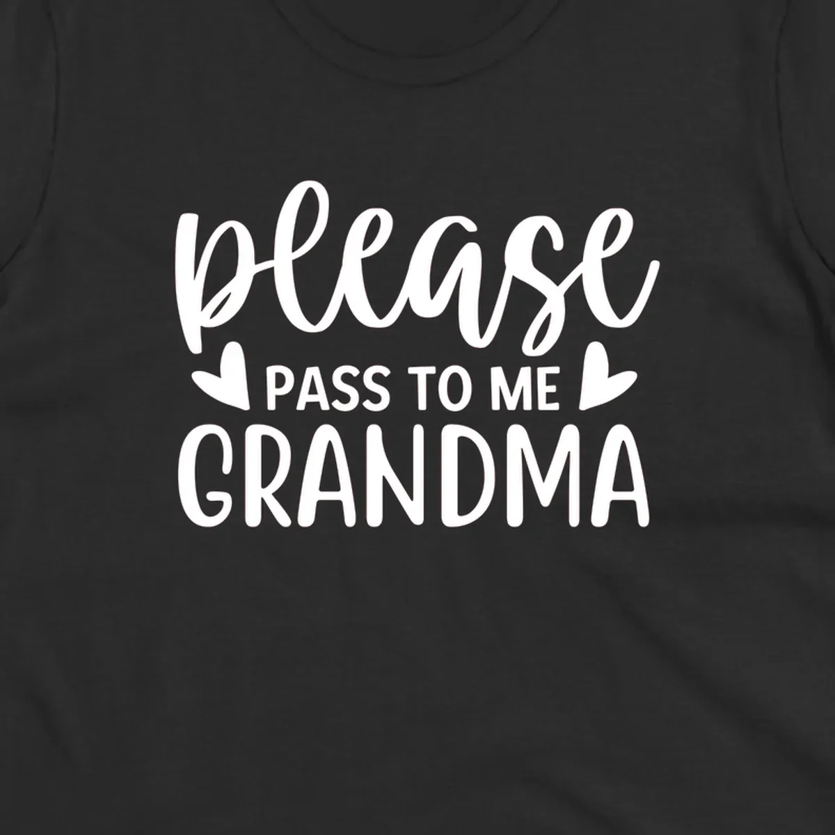 Grandma please pass me the snacks text design with heart accents.