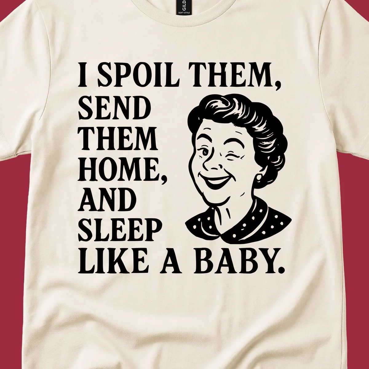 Text and illustration of a woman winking, spoil them send them home sleep like a baby grandma shirt.