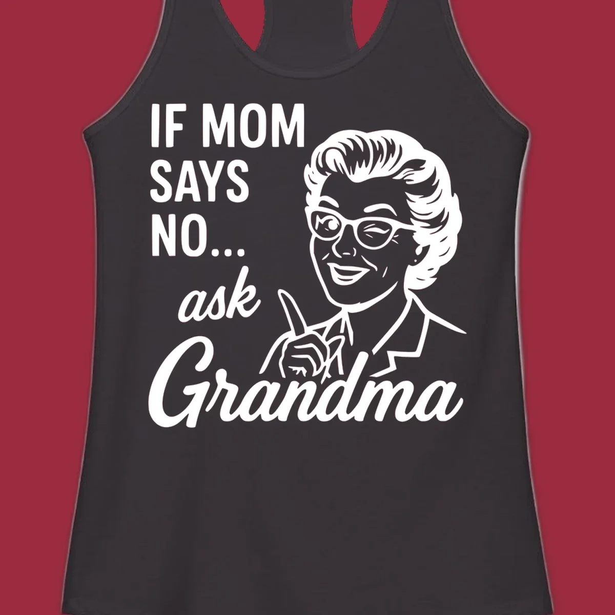 Retro illustration of a woman winking and pointing next to text 'IF MOM SAYS NO... ask Grandma'.