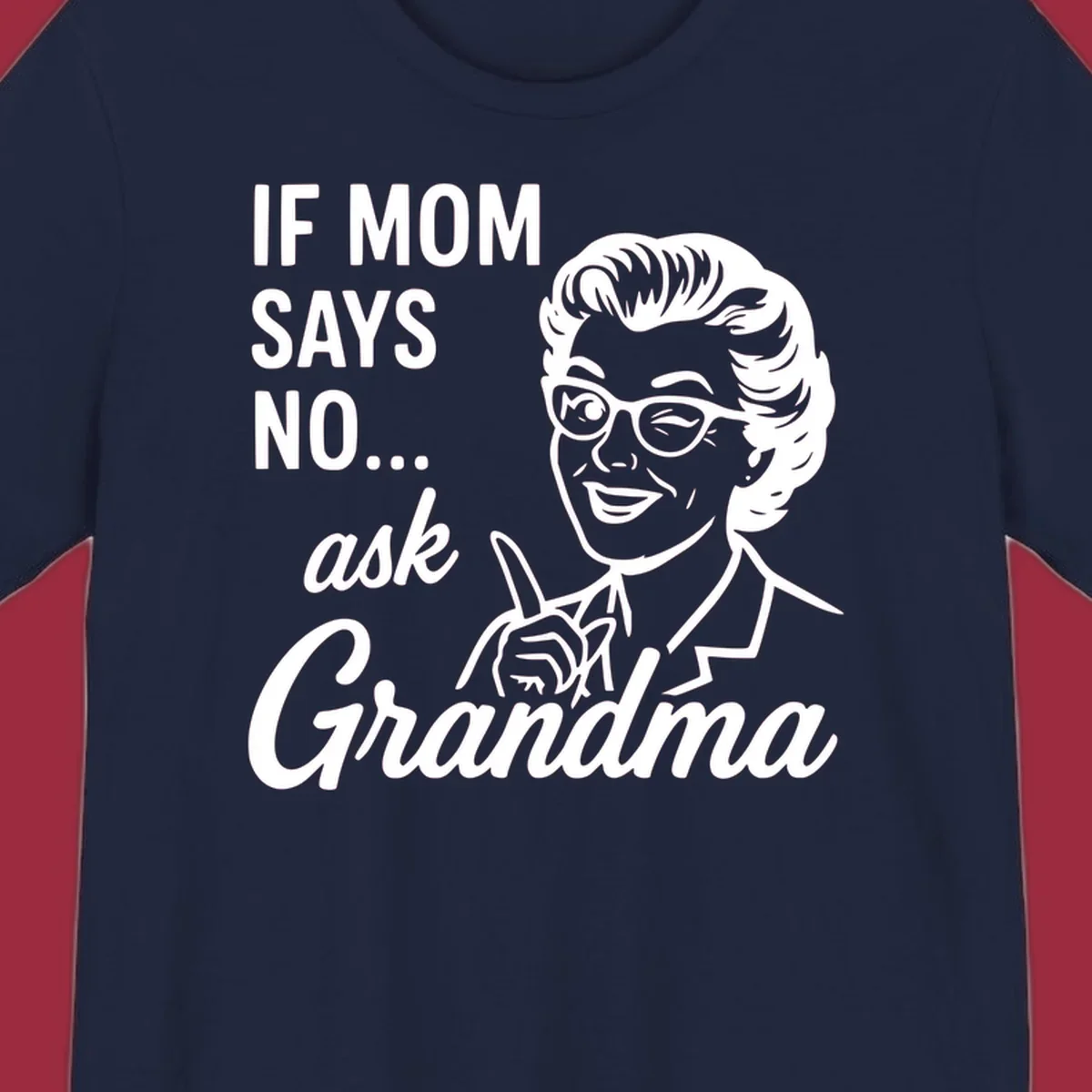 Retro illustration of a woman winking and pointing next to text 'IF MOM SAYS NO... ask Grandma'.
