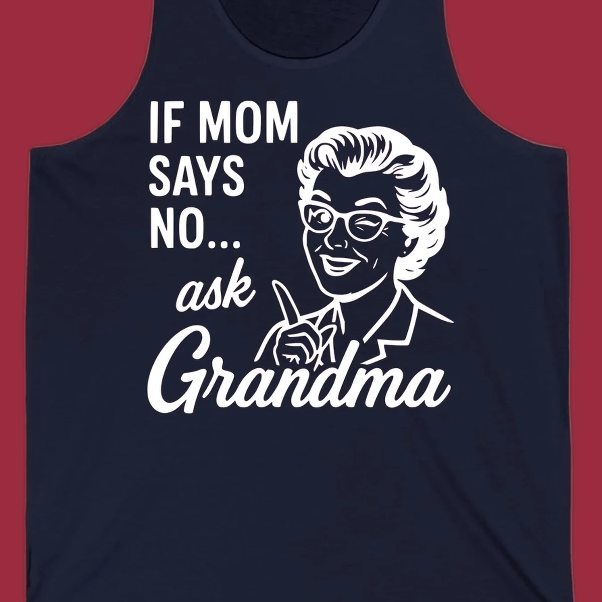 Retro illustration of a woman winking and pointing next to text 'IF MOM SAYS NO... ask Grandma'.