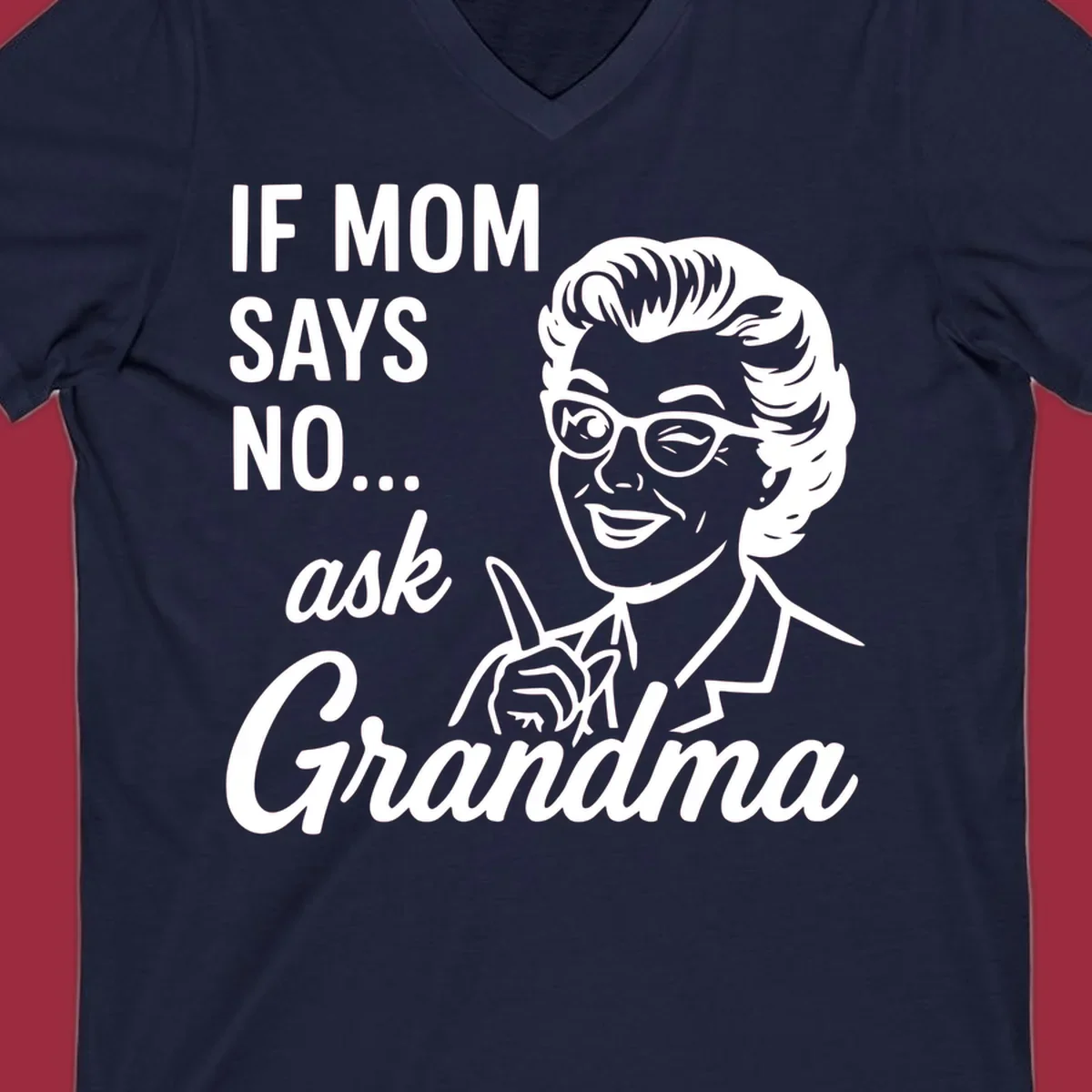 Retro illustration of a woman winking and pointing next to text 'IF MOM SAYS NO... ask Grandma'.
