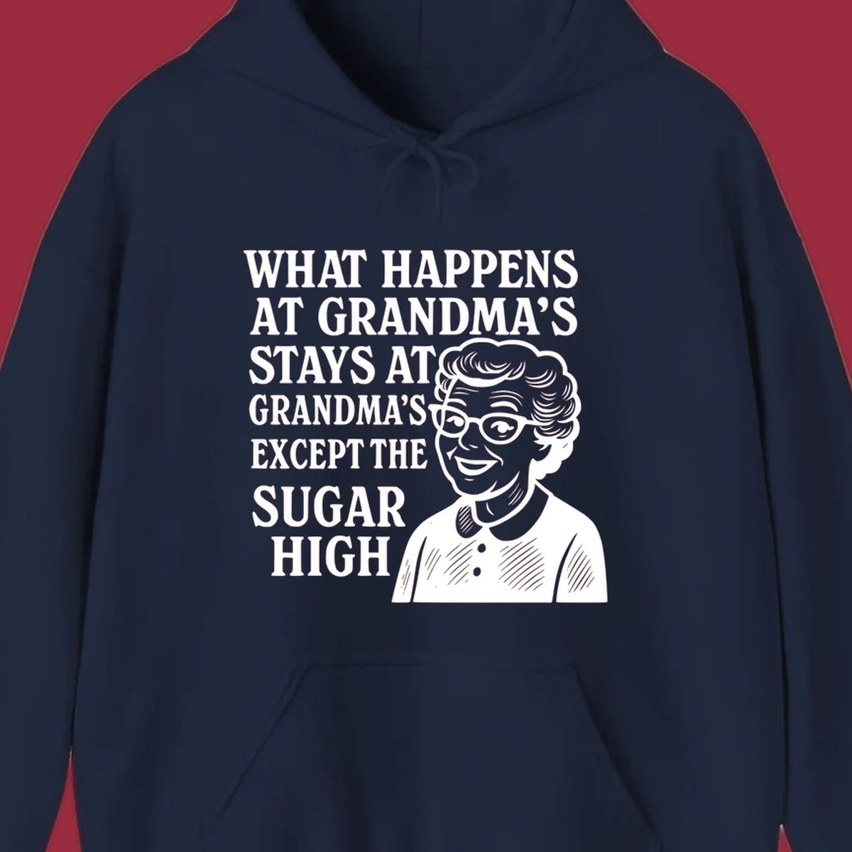 Text and illustration of a smiling grandma, reading 'What Happens At Grandma's Stays At Grandma's Except The Sugar High'.