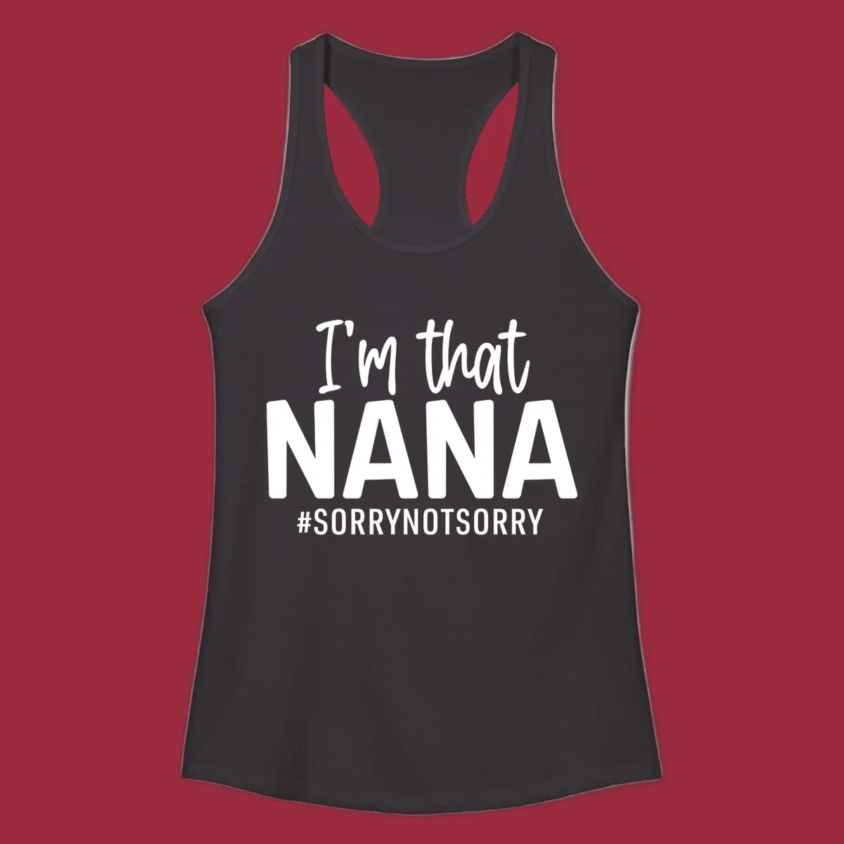 I'm that Nana Sorry Not Sorry text design.