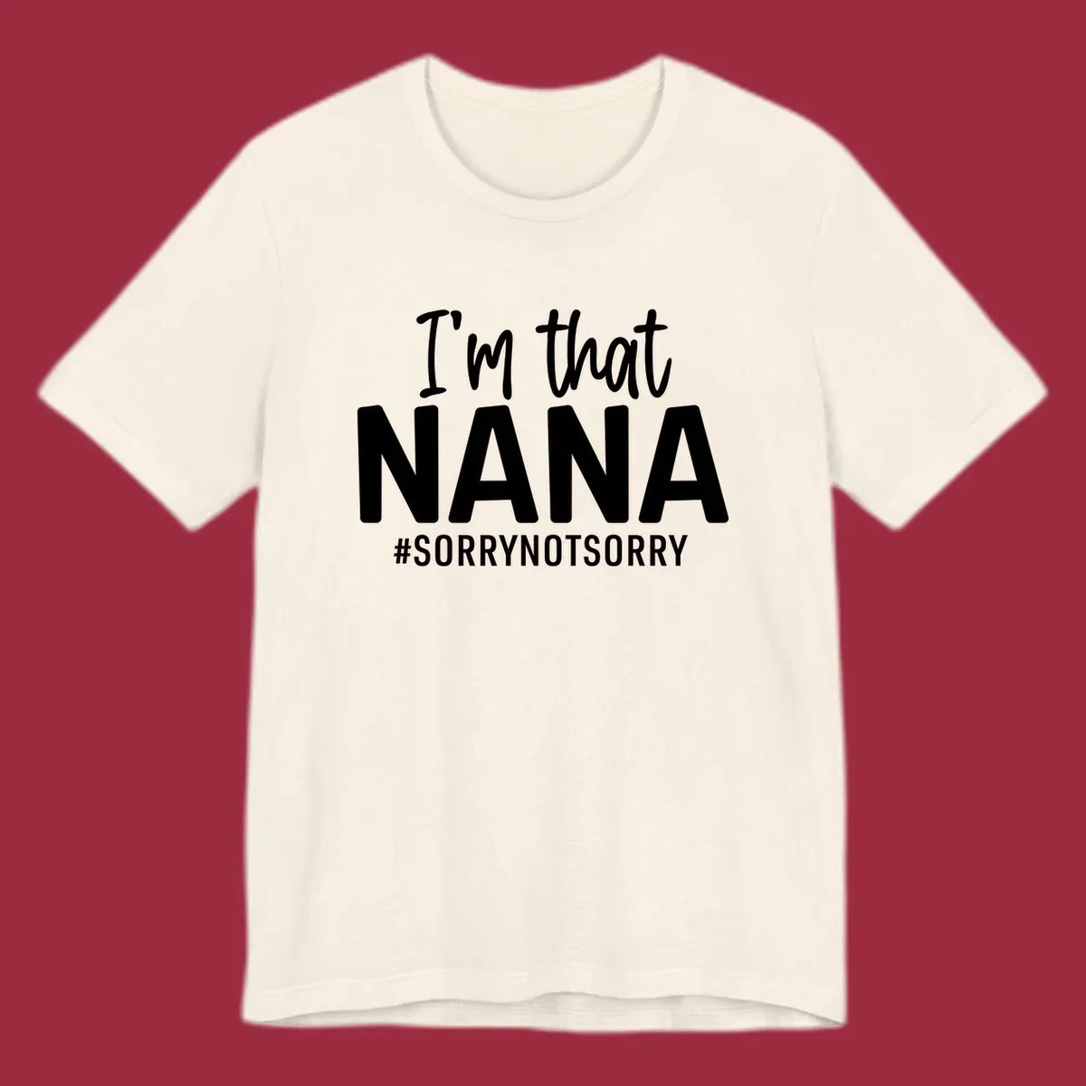 I'm that Nana Sorry Not Sorry text design.