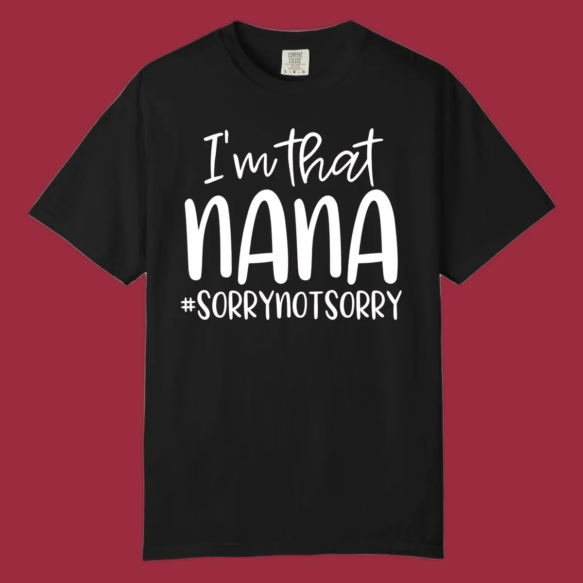 Typography design with text "I'm that Nana #SORRYNOTSORRY", perfect for a proud Nana.