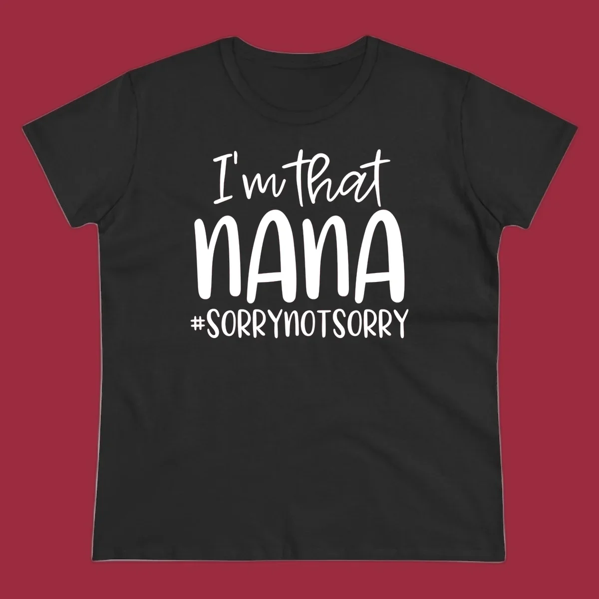 Typography design with text "I'm that Nana #SORRYNOTSORRY", perfect for a proud Nana.
