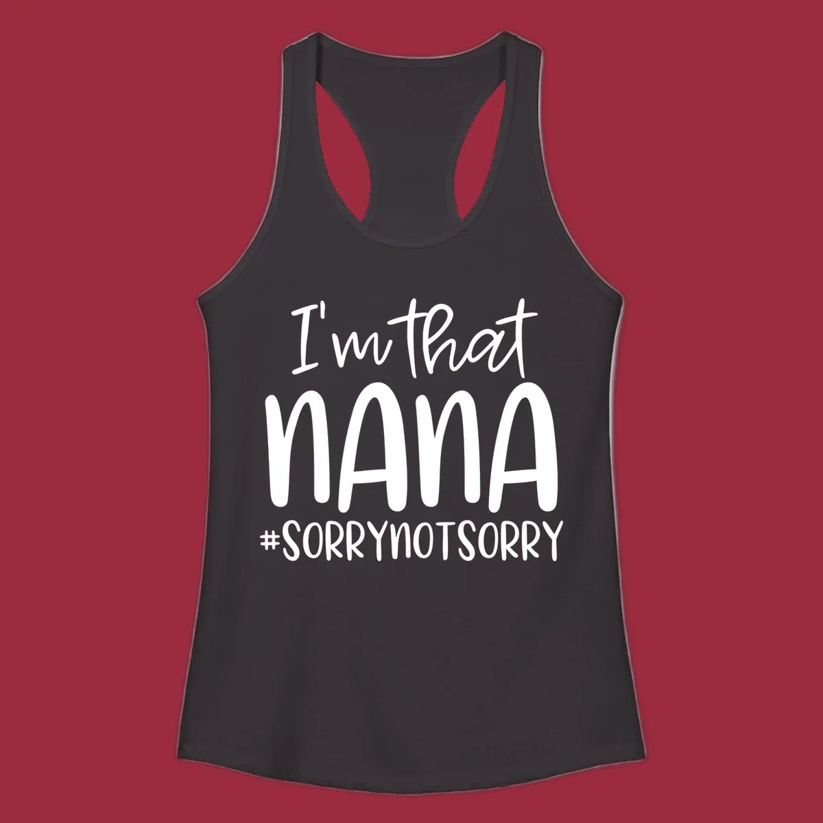 Typography design with text "I'm that Nana #SORRYNOTSORRY", perfect for a proud Nana.