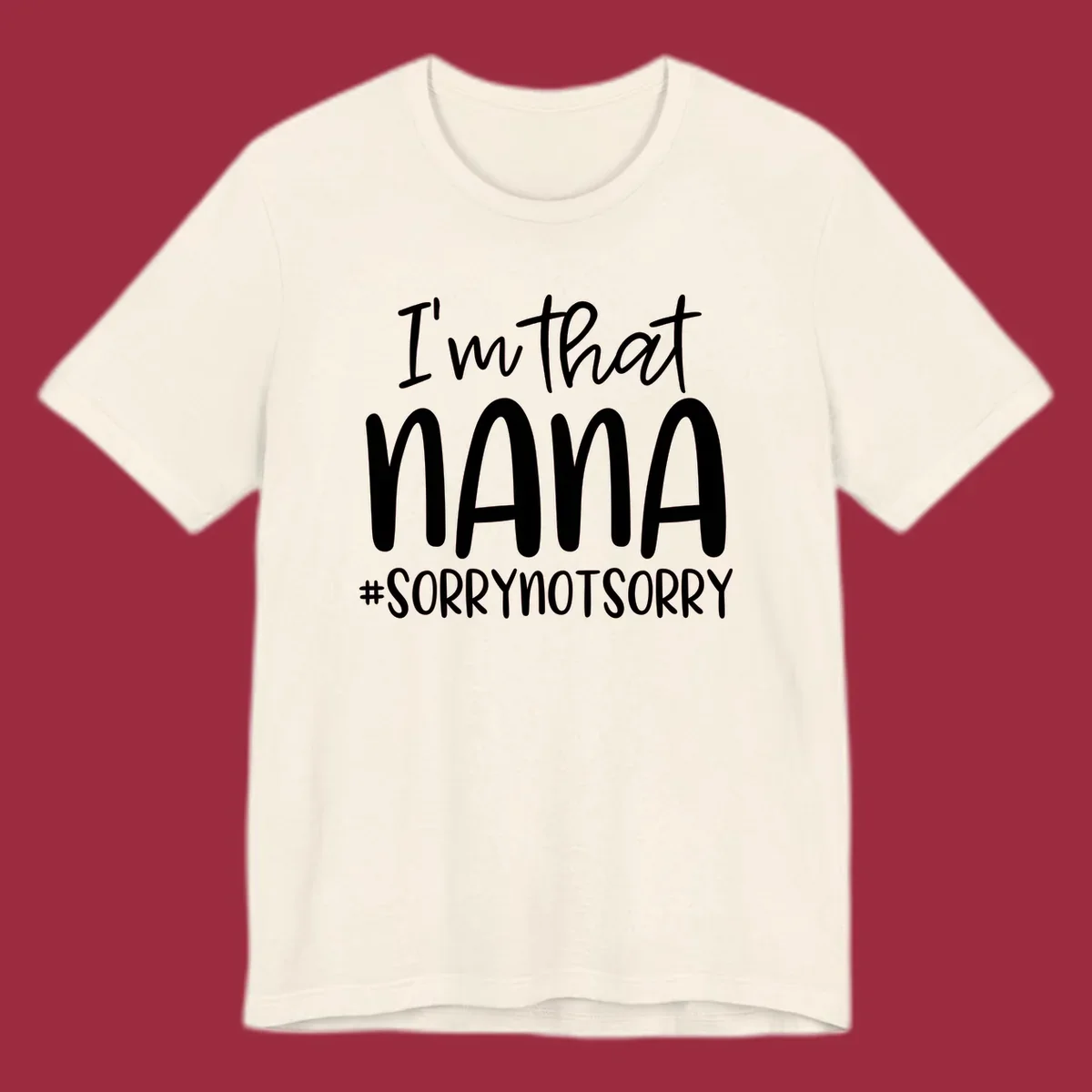 Typography design with text "I'm that Nana #SORRYNOTSORRY", perfect for a proud Nana.