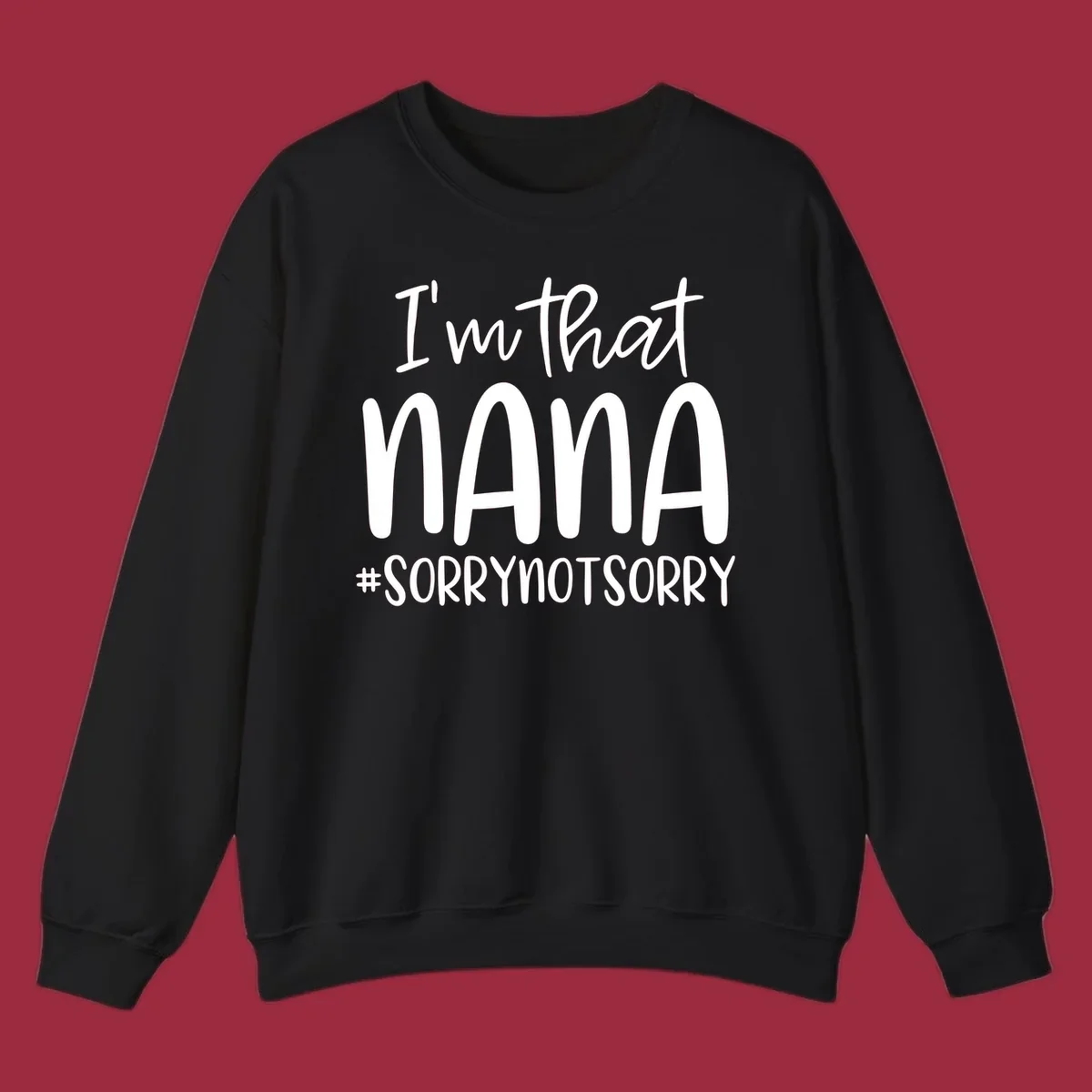 Typography design with text "I'm that Nana #SORRYNOTSORRY", perfect for a proud Nana.