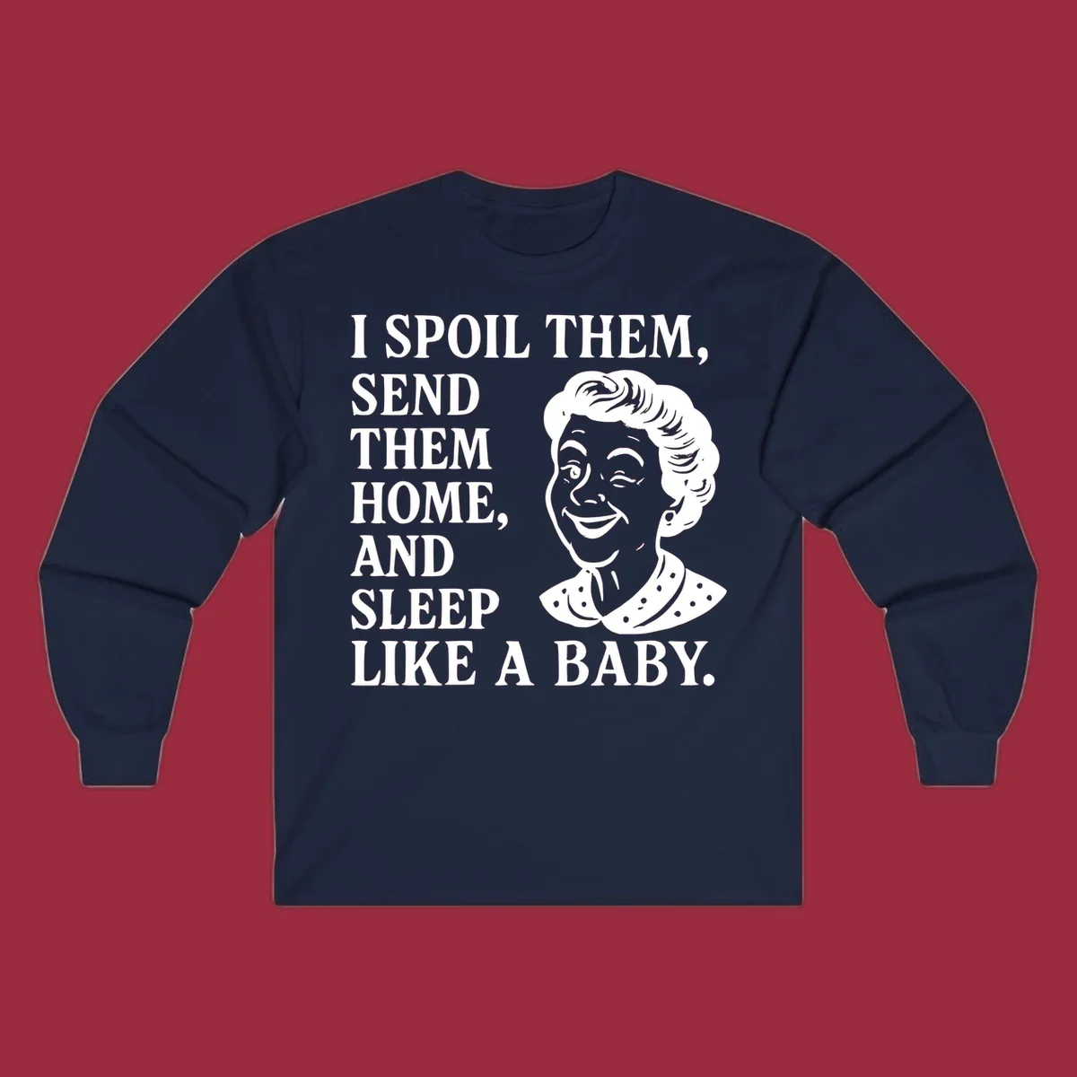 Text and illustration of a woman winking, spoil them send them home sleep like a baby grandma shirt.