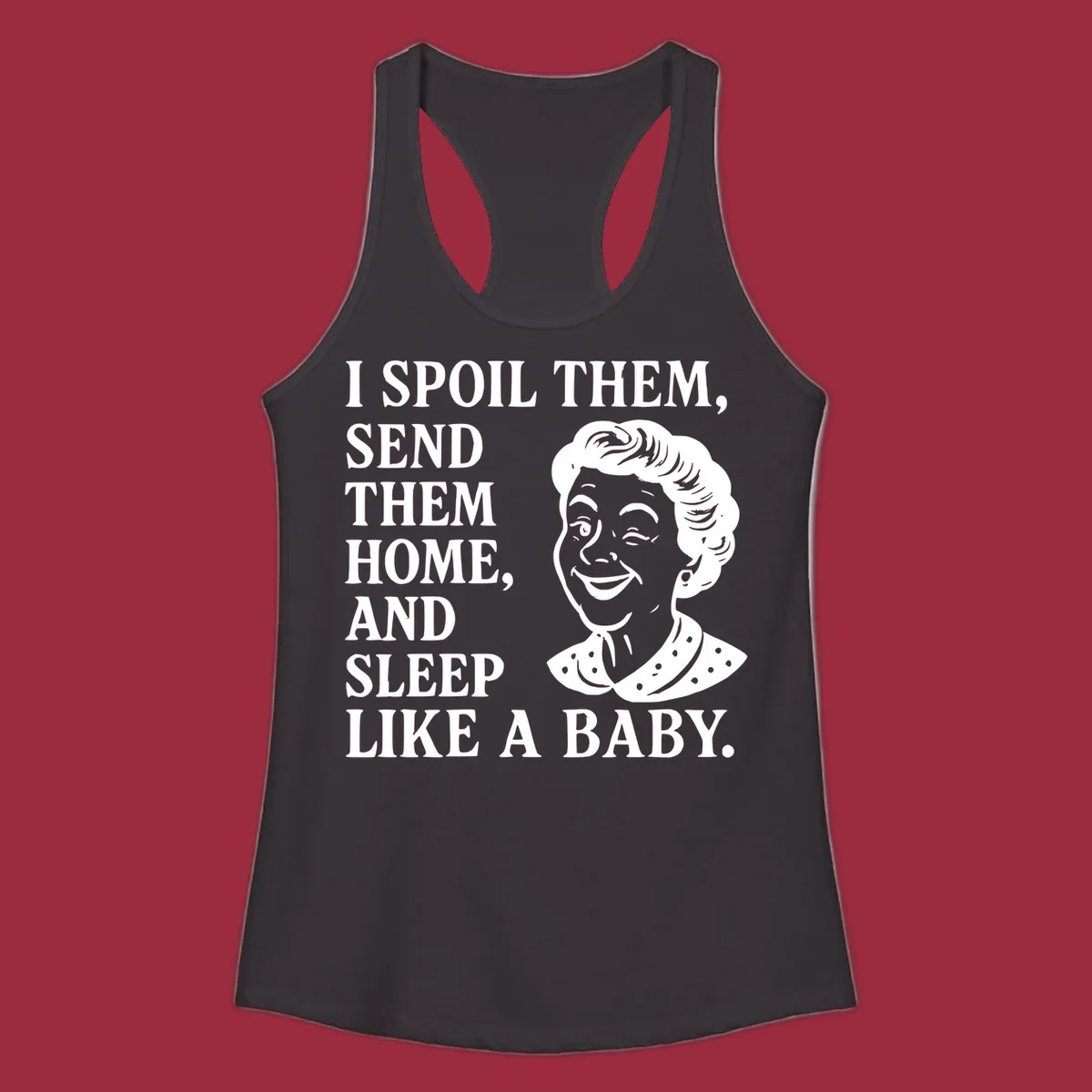 Text and illustration of a woman winking, spoil them send them home sleep like a baby grandma shirt.