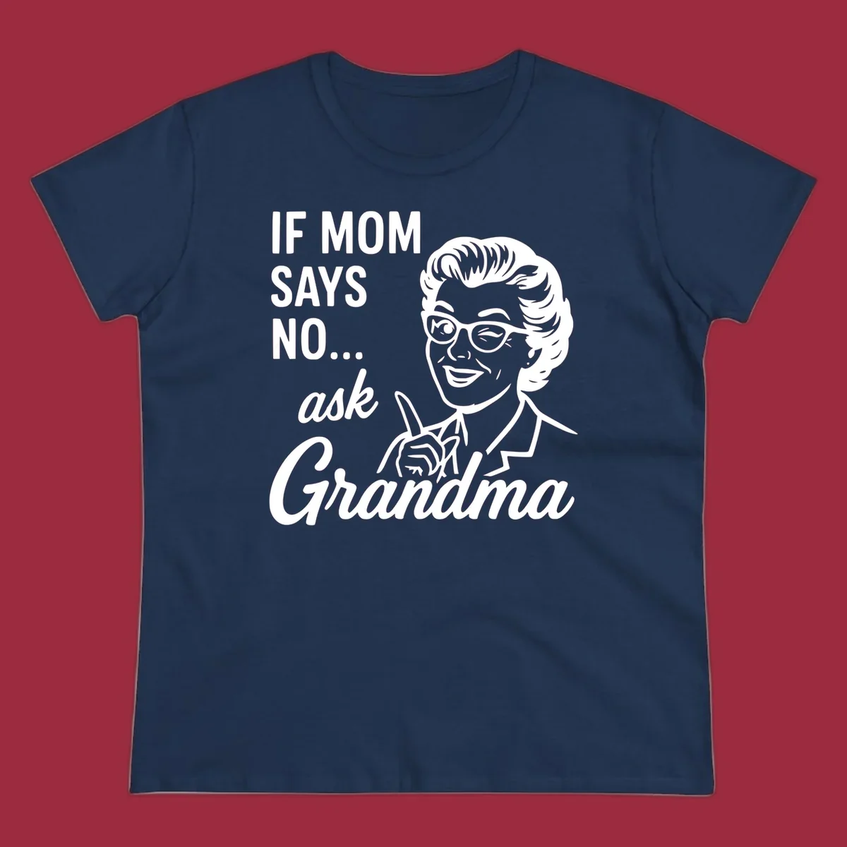 Retro illustration of a woman winking and pointing next to text 'IF MOM SAYS NO... ask Grandma'.