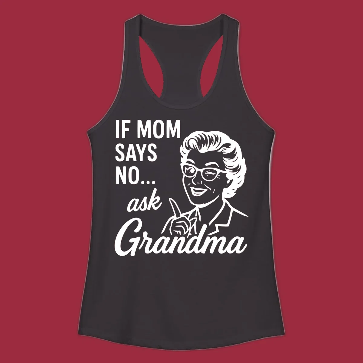Retro illustration of a woman winking and pointing next to text 'IF MOM SAYS NO... ask Grandma'.