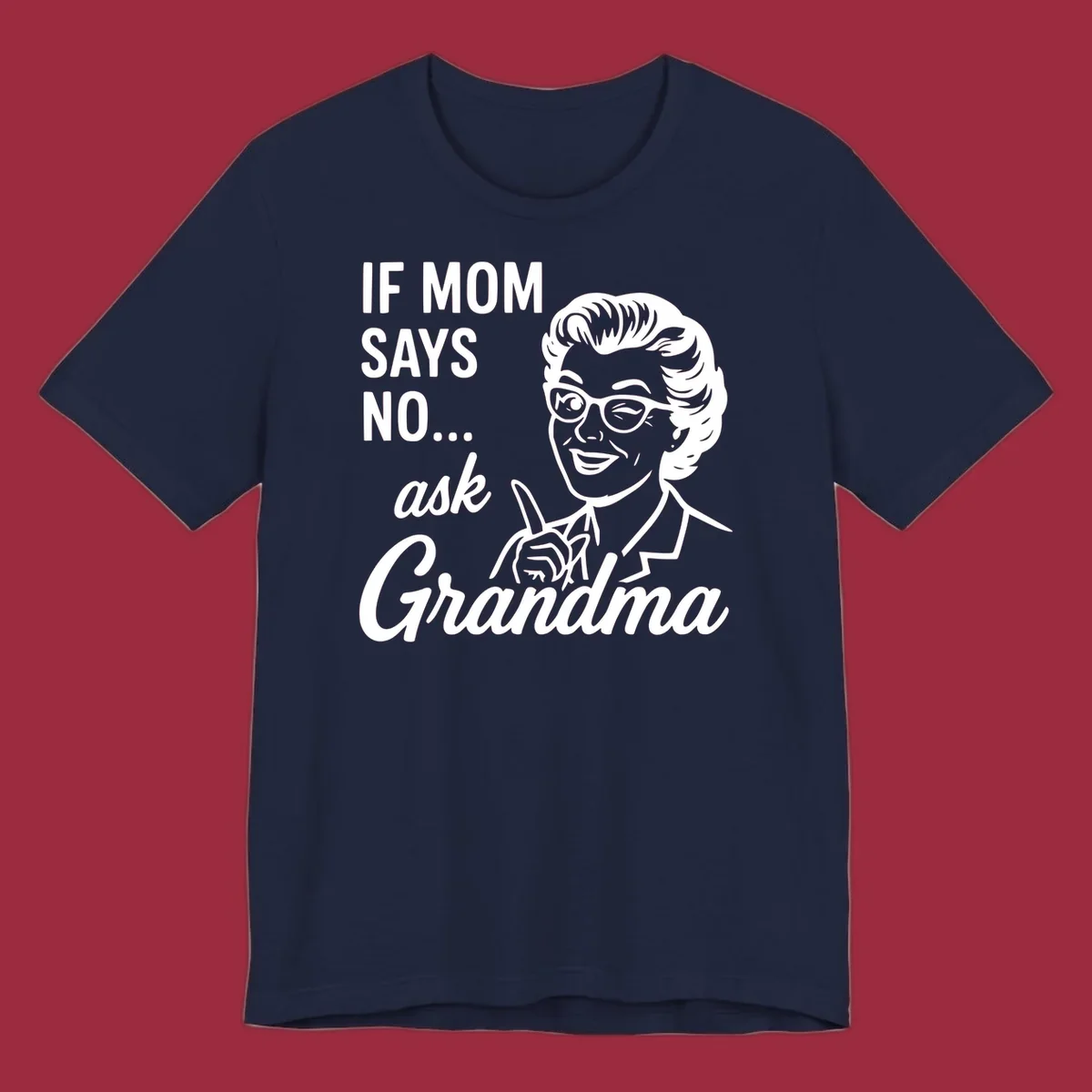 Retro illustration of a woman winking and pointing next to text 'IF MOM SAYS NO... ask Grandma'.