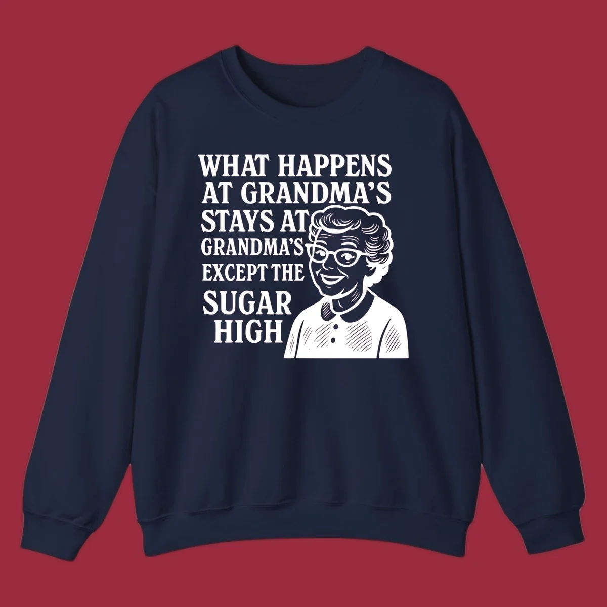 Text and illustration of a smiling grandma, reading 'What Happens At Grandma's Stays At Grandma's Except The Sugar High'.