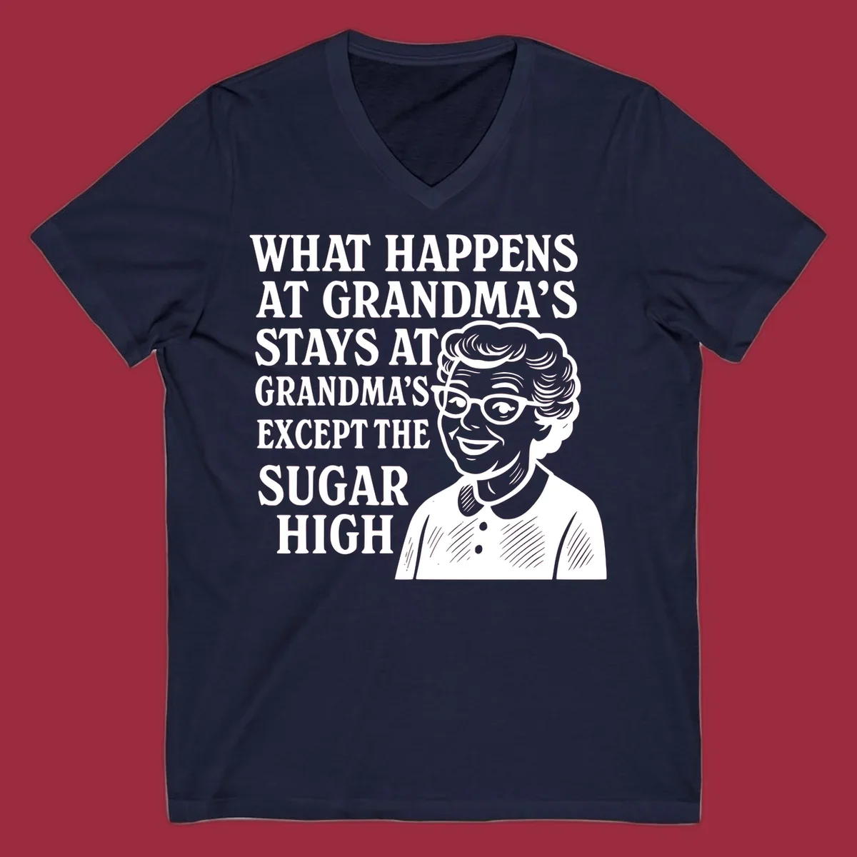 Text and illustration of a smiling grandma, reading 'What Happens At Grandma's Stays At Grandma's Except The Sugar High'.