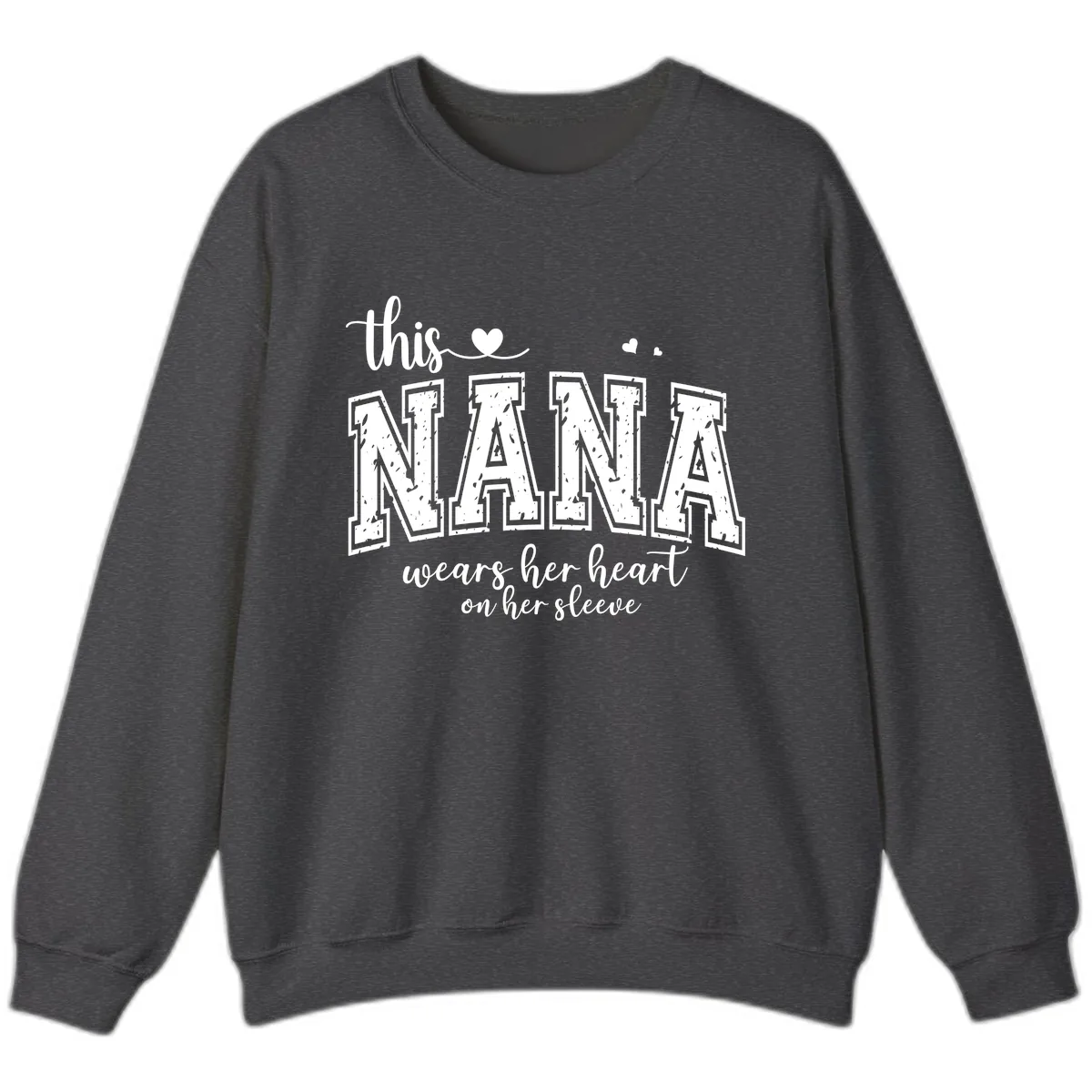 This Nana Wears Her Heart On Her Sleeve Sweatshirt in Dark Heather