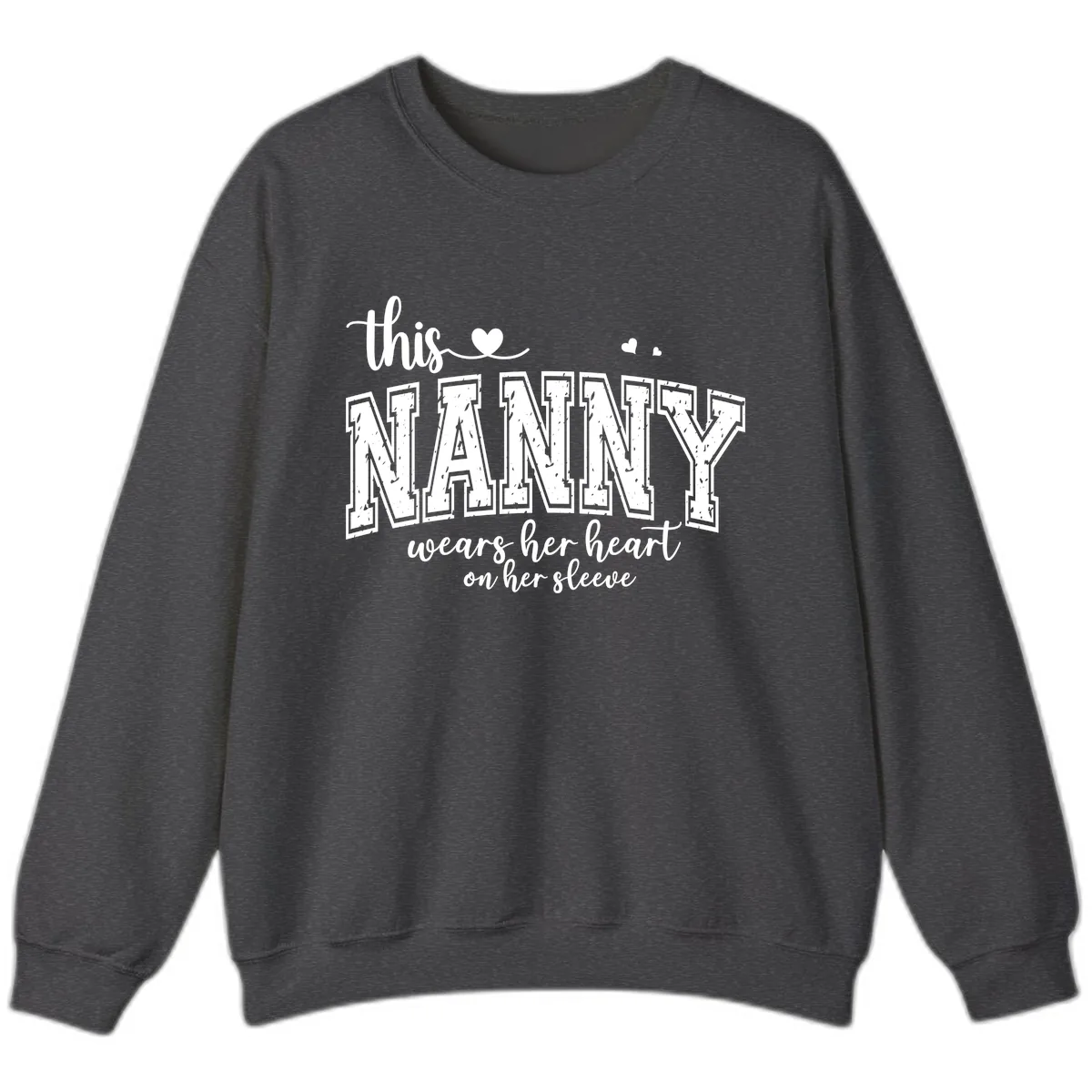This Nanny Wears Her Heart On Her Sleeve Sweatshirt in Dark Heather