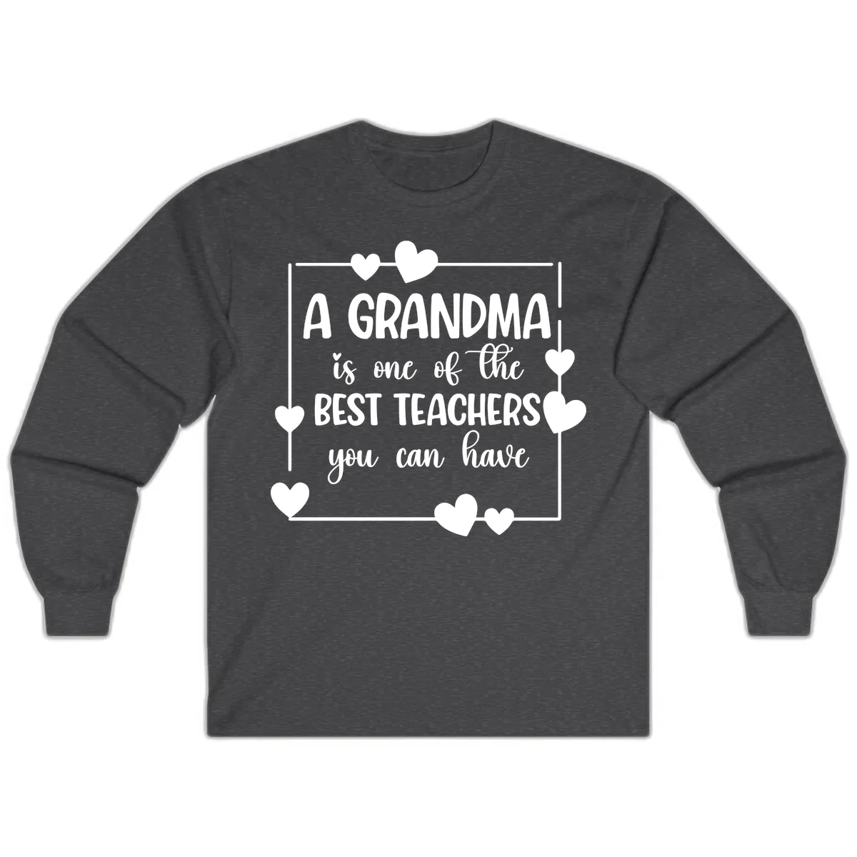 Grandma Is A Best Teacher Design Long Sleeve in Dark Heather