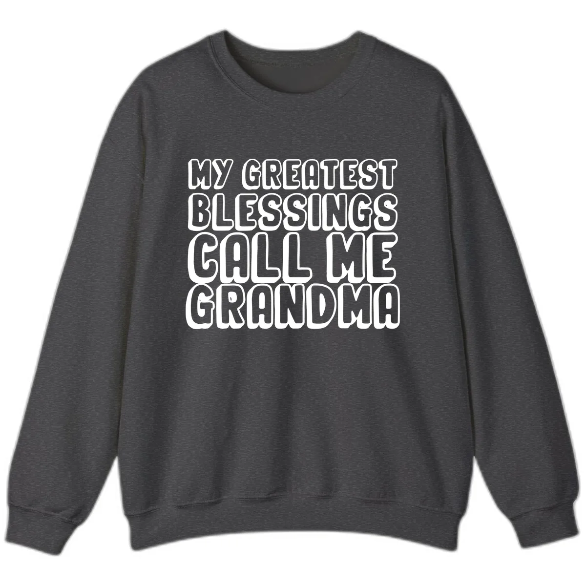 My Greatest Blessings Call Me Grandma Sweatshirt in Dark Heather