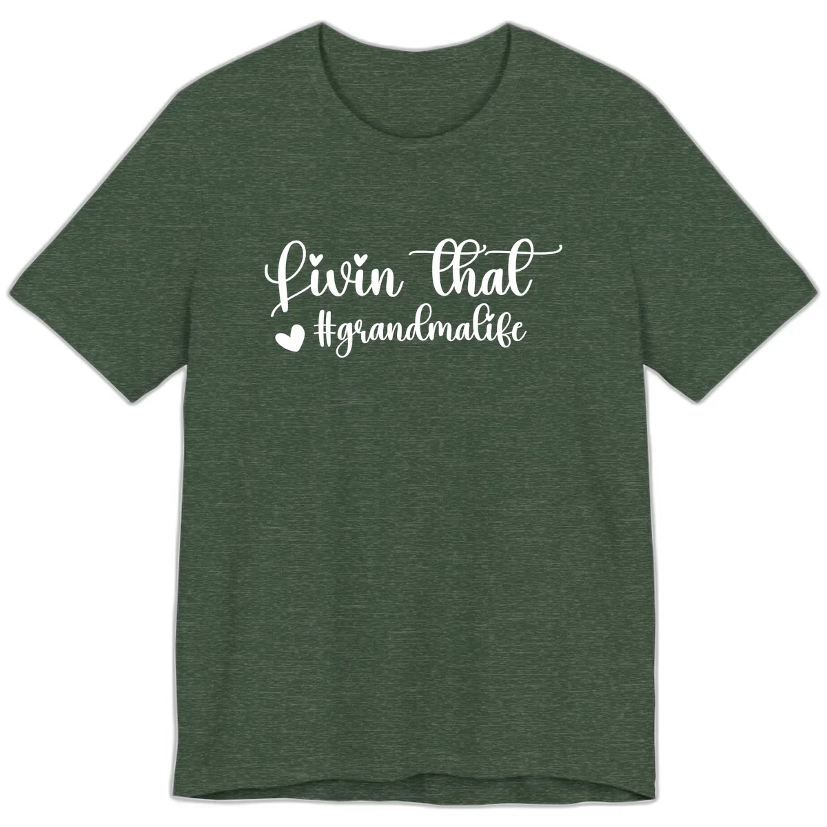 Livin That Grandma Life Premium T-Shirt in Heather Forest