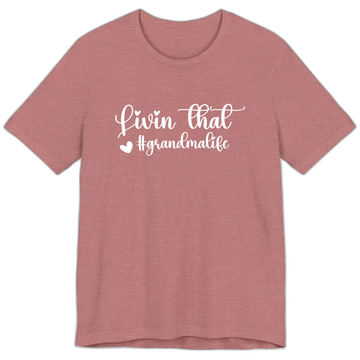 Livin That Grandma Life Premium T-Shirt in Heather Mauve
