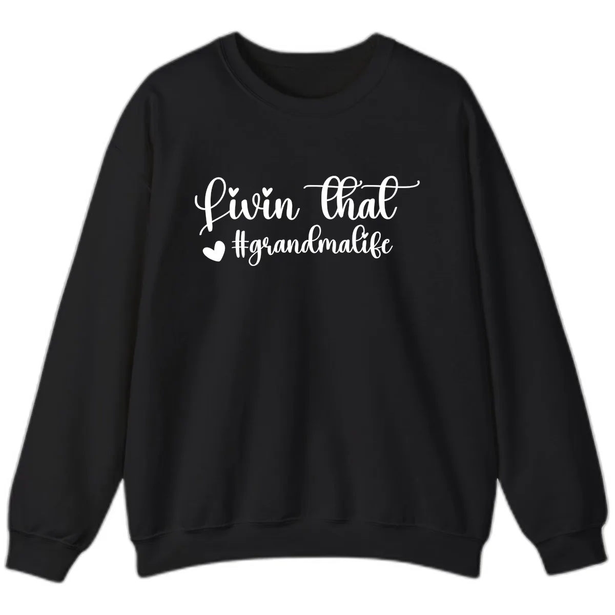 Livin That Grandma Life Sweatshirt in Black