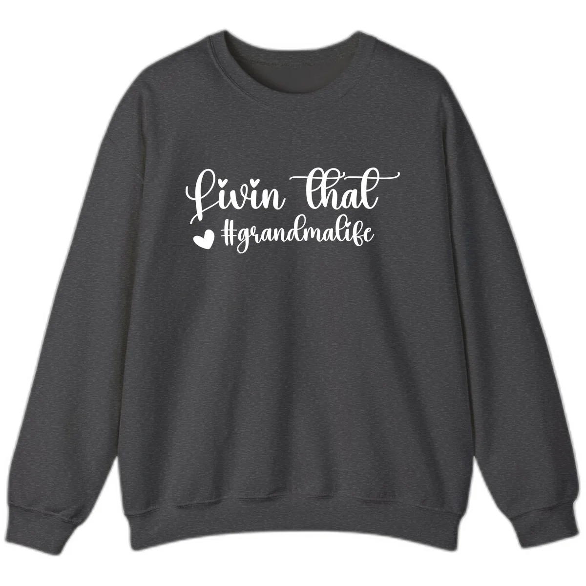 Livin That Grandma Life Sweatshirt in Dark Heather