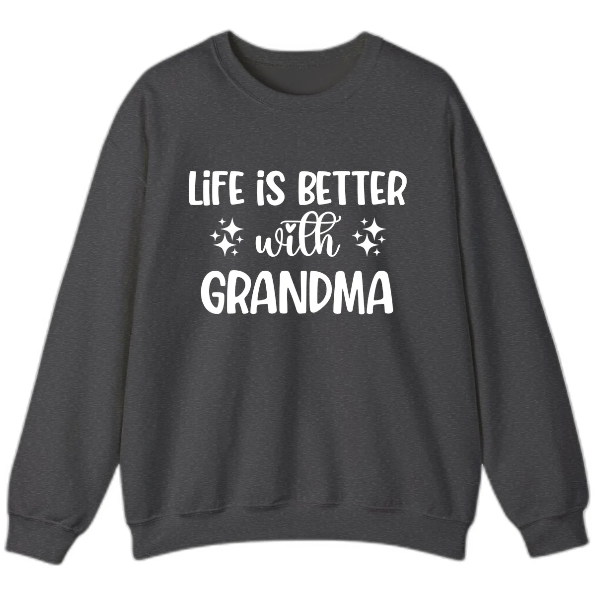 Life Is Better With Grandma Sweatshirt in Dark Heather