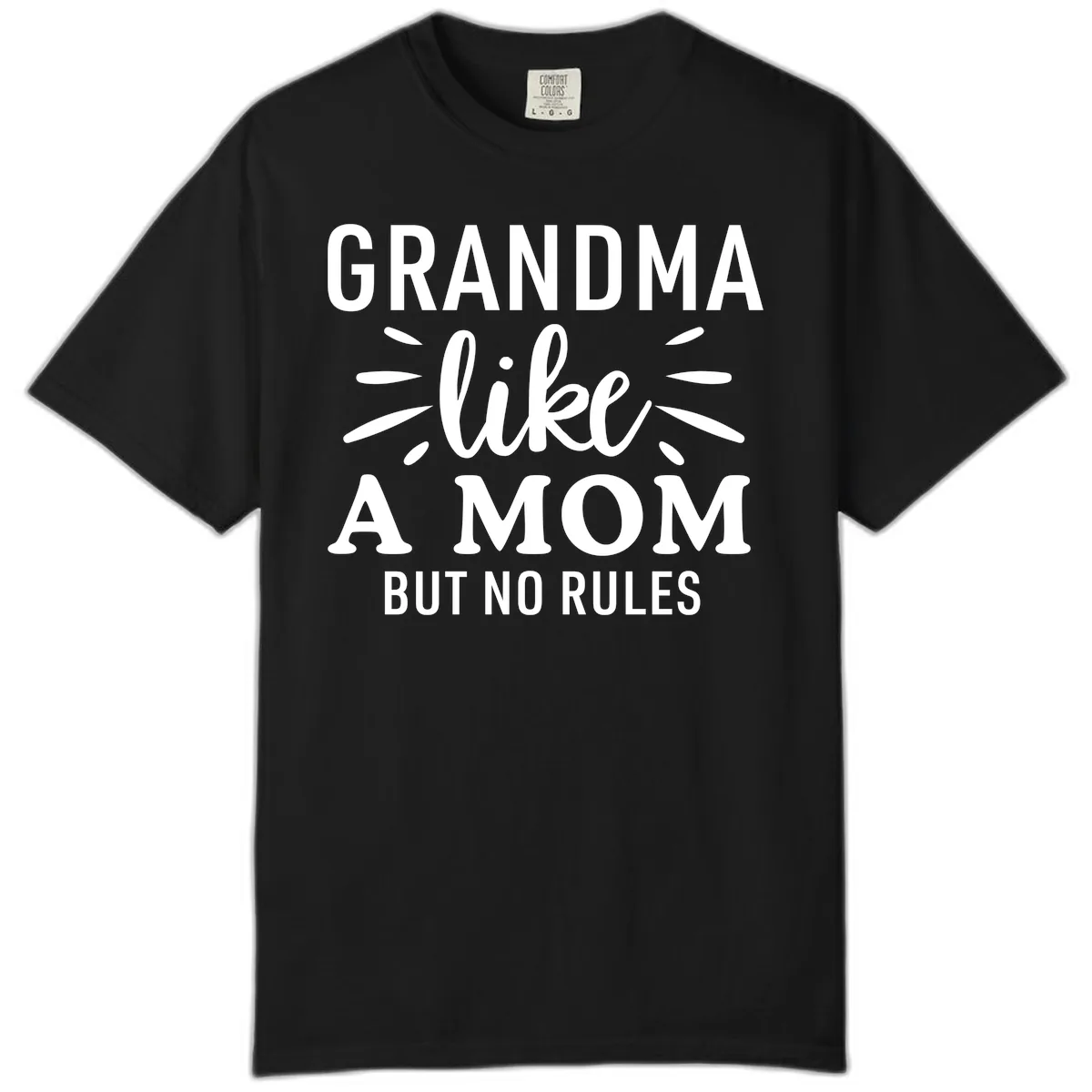 Grandma Like A Mom But No Rules Comfort Color in Black