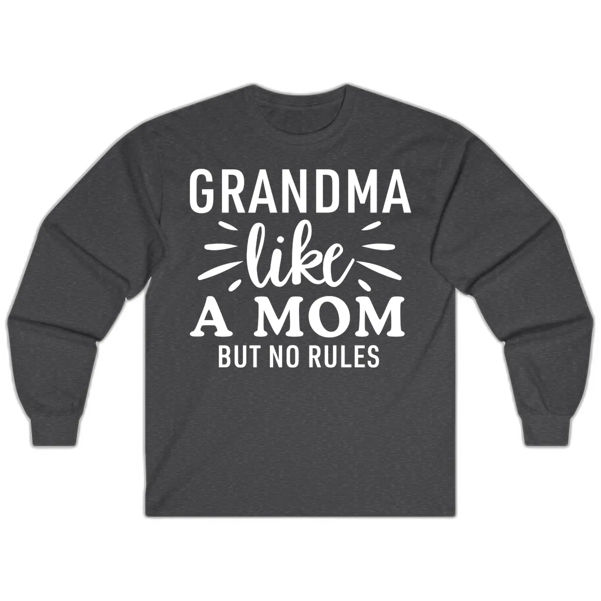 Grandma Like A Mom But No Rules Long Sleeve in Dark Heather