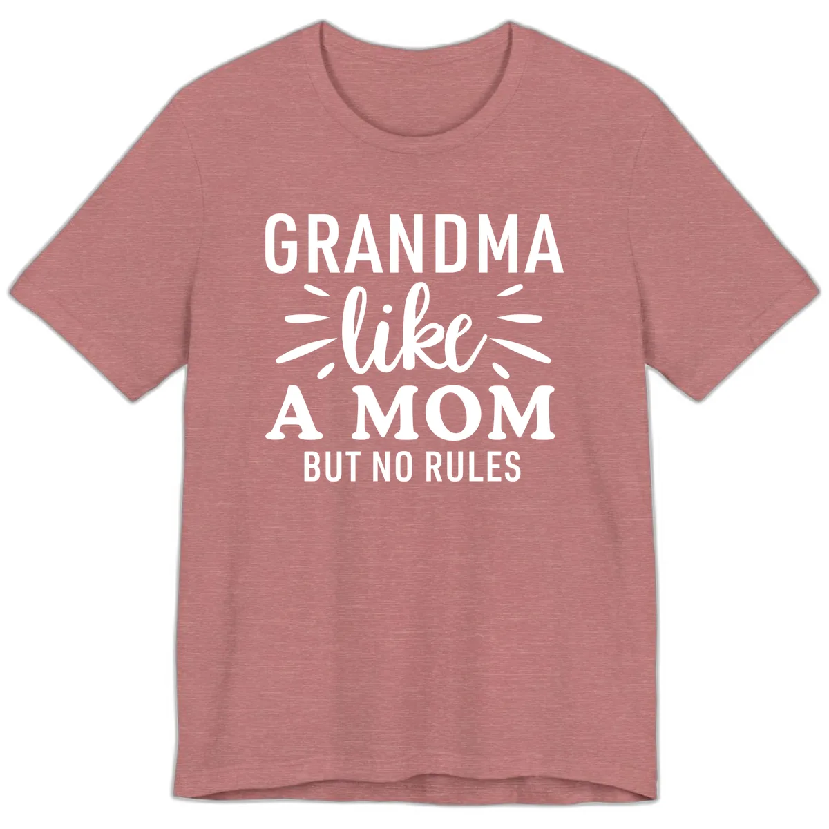 Grandma Like A Mom But No Rules Premium T-Shirt in Heather Mauve