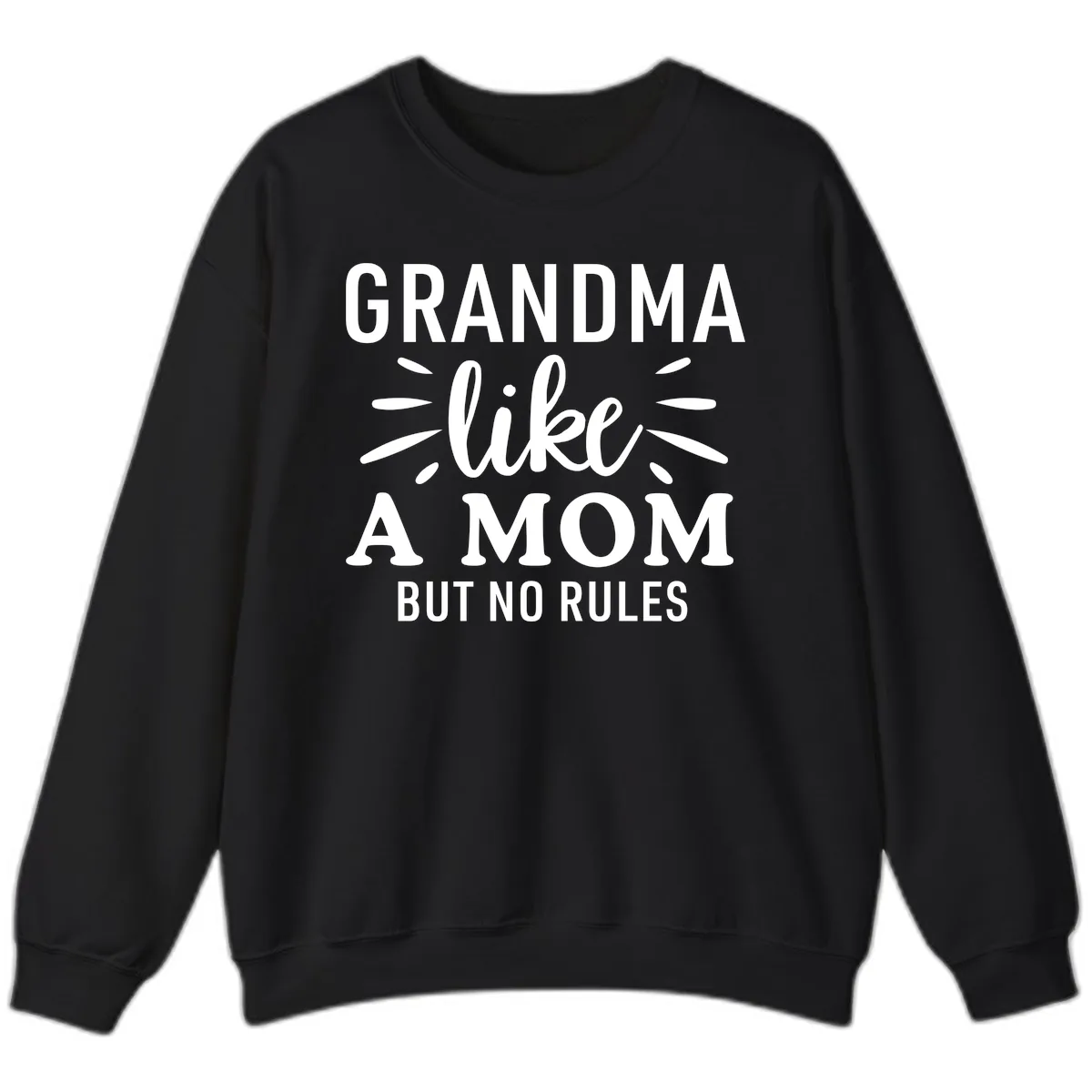 Grandma Like A Mom But No Rules Sweatshirt in Black
