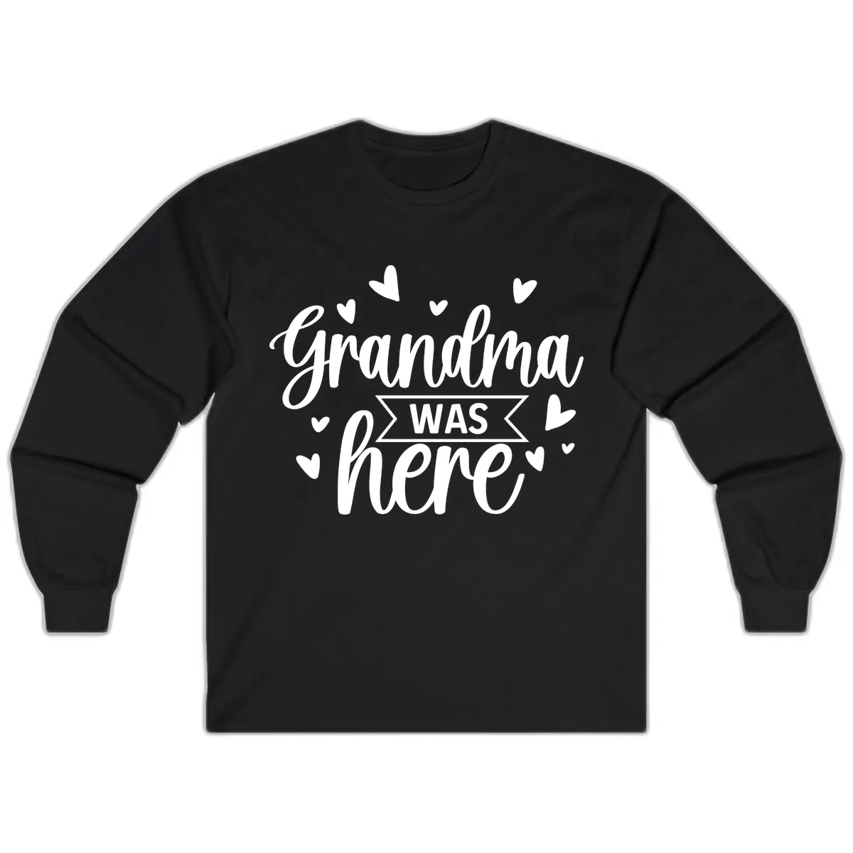 Grandma Was Here Design Long Sleeve in Black