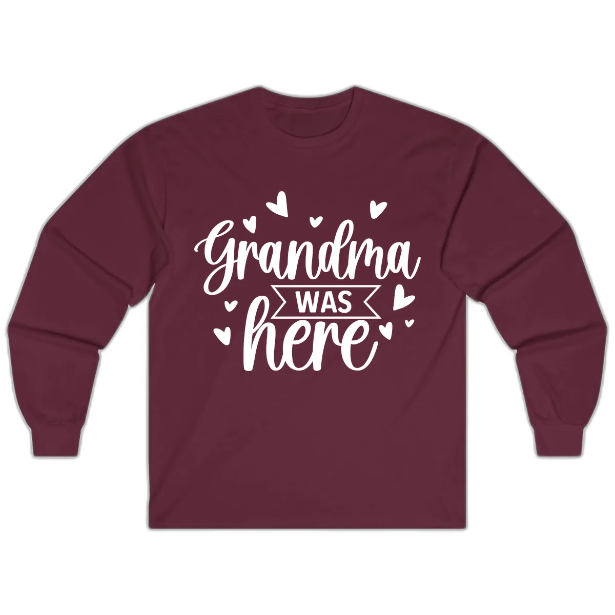 Grandma Was Here Design Long Sleeve in Maroon