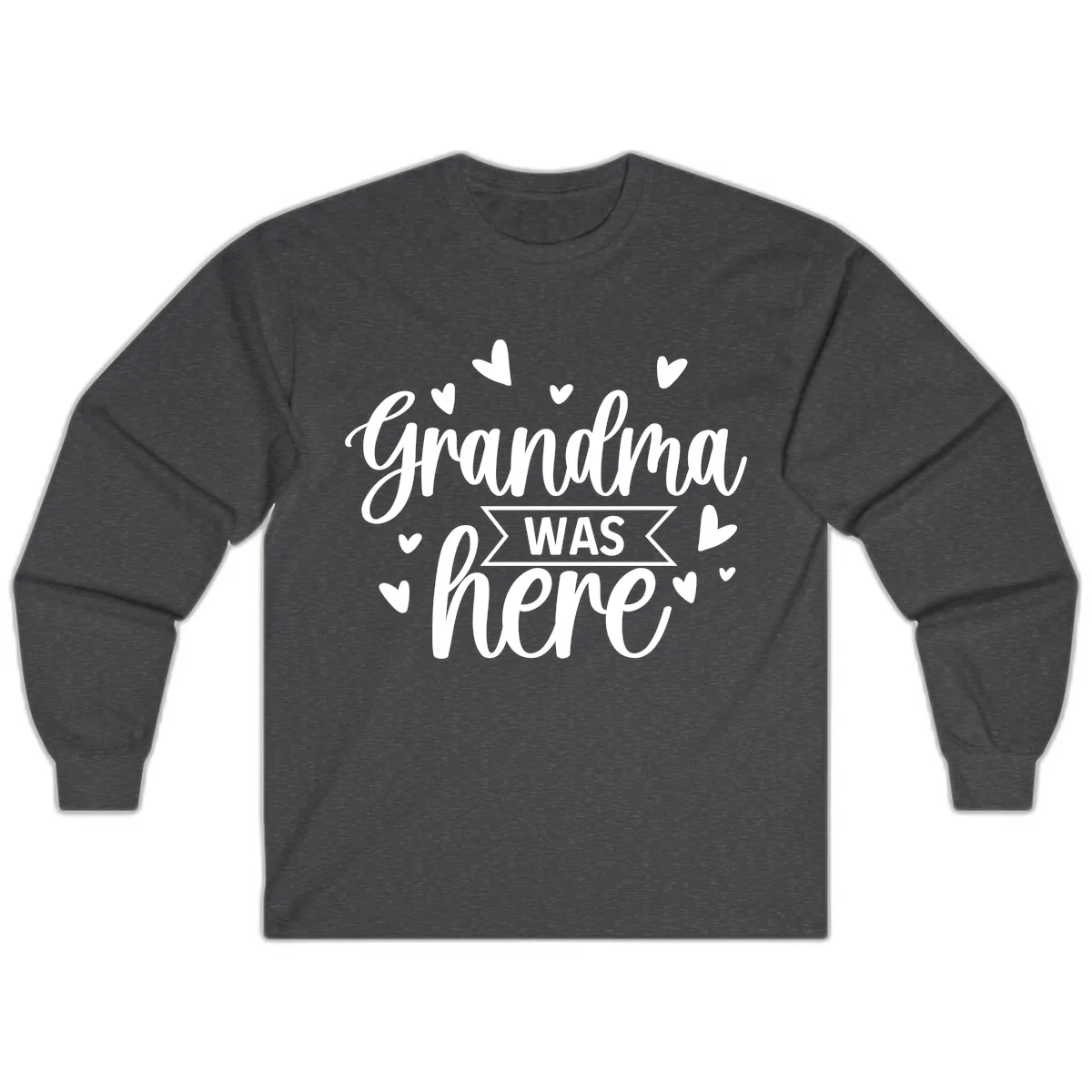 Grandma Was Here Design Long Sleeve in Dark Heather