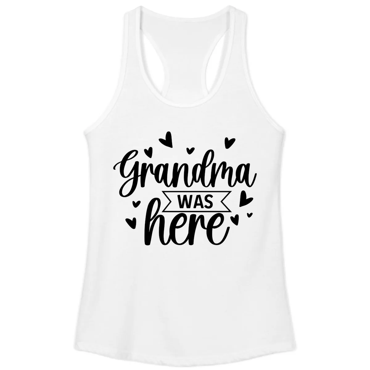 Grandma Was Here Design Ladies Tank in White